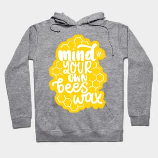 Mind Your Own Beeswax Hoodie